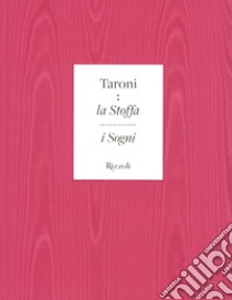 Taroni. La stoffa di cui sono fatti i sogni. Ediz. illustrata libro di Morini Enrica; Rosina Margherita