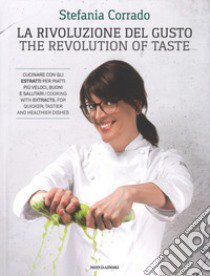 La rivoluzione del gusto-The revolution of taste libro di Corrado Stefania