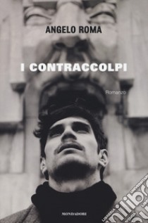 I contraccolpi libro di Roma Angelo