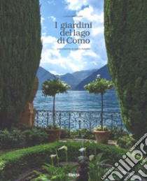 I giardini del lago di Como. Ediz. illustrata libro di Impelluso Lucia; Fusaro Dario