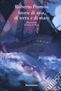 Storie di aria, di terra e di mare libro di Piumini Roberto