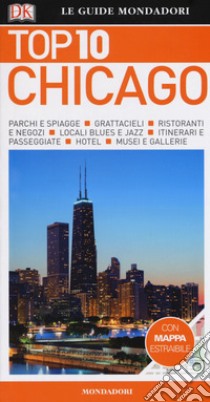 Chicago. Con Carta geografica ripiegata libro di Glusac Elaine; Kronish Elisa; Sotonoff Roberta