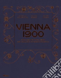 Vienna 1900. Arte, architettura, design, arti applicate, fotografia e grafica. Ediz. illustrata libro di Brandstätter Christian; Gregori Daniela; Metzger Rainer