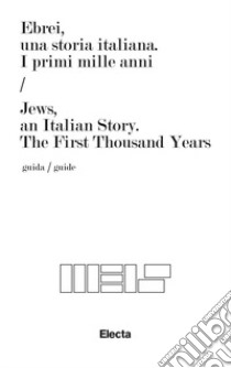 Ebrei, una storia italiana. I primi mille anni-Jews, an italian story. The first thousand years. Ediz. bilingue libro di Foa A. (cur.); Lacerenza G. (cur.); Jalla D. (cur.)