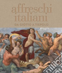 Affreschi italiani. Da Giotto a Tiepolo. Ediz. illustrata libro