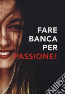 Fare banca per passione! libro di Roma A. (cur.)