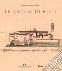 Le chiese di Rieti. Ediz. illustrata libro di Sacchetti Sassetti Angelo