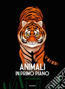 Animali in primo piano. Ediz. a colori libro di Brunelliere Lucie