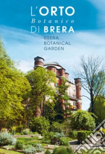 L'orto botanico di Brera. Ediz. italiana e inglese libro