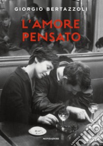 L'amore pensato libro di Bertazzoli Giorgio