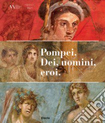 Pompei. Dei, uomini, eroi. Catalogo della mostra (San Pietroburgo) libro di Osanna M. (cur.); Giulierini P. (cur.)