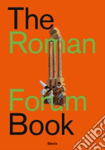 The Roman forum book. Ediz. italiana libro di Giustozzi Nunzio