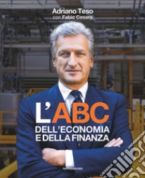 L'ABC dell'economia e della finanza libro di Teso Adriano; Cesaro Fabio