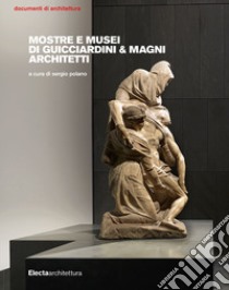 Mostre e musei di Guicciardini & Magni Architetti libro di Polano S. (cur.)