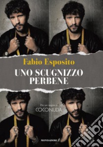 Uno scugnizzo perbene. Da un sogno a Coconuda libro di Esposito Fabio