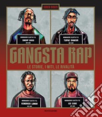 Gangsta Rap. Le storie, i miti, le rivalità libro di Baker Soren; Tripodi M. (cur.)