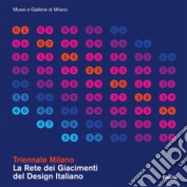 Triennale Milano. La rete dei giacimenti del design italiano. Ediz. illustrata libro