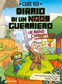 Un nuovo combattente. Diario di un guerriero. Vol. 1 libro di Cube Kid