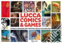 Lucca Comics & Games. Storie e immagini del festival della cultura pop libro di Hill C. (cur.)