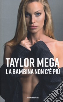 La bambina non c'è più libro di Mega Taylor