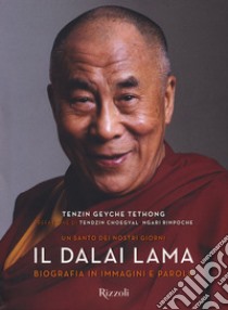 Il Dalai Lama. Un santo dei nostri giorni. Biografia in immagini e parole. Ediz. illustrata libro di Geyche Tethong Tenzin; Pemmaraju Gautam