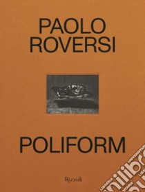 Poliform. Ediz. illustrata libro di Roversi Paolo; Bardelli Nonino P. (cur.)