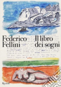 Il libro dei sogni. Ediz. a colori libro di Fellini Federico; Toffetti S. (cur.); Farinelli G. L. (cur.); Laudadio F. (cur.)