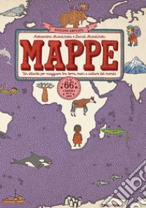 Mappe. Un atlante per viaggiare tra terra, mari e culture del mondo. Nuova  ediz., Aleksandra Mizielinska e Daniel Mizielinski