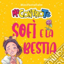 Sofì e la bestia. MiniFantafiabe. Ediz. a colori libro di Me contro Te