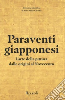 Paraventi giapponesi. L'arte della pittura dalle origini al Novecento. Ediz. illustrata. Con facsimile di paravento libro