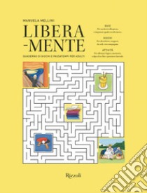 Libera-mente. Quaderno di giochi e passatempi per adulti. Ediz. a colori libro di Mellini Manuela