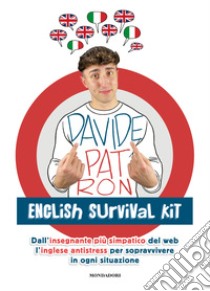 English survival kit. Dall'insegnante più simpatico del web l'inglese antistress per sopravvivere in ogni situazione libro di Patron Davide