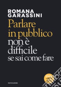 Parlare in pubblico non è difficile se sai come fare libro di Garassini Romana