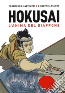 Hokusai. L'anima del Giappone libro di Matteuzzi Francesco