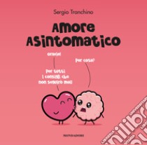 Amore asintomatico libro di Tranchino Sergio