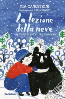 La lezione della neve. Una storia di boschi, orsi e bambini libro di Canestrini Mia