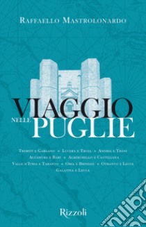 Viaggio nelle Puglie libro di Mastrolonardo Raffaello