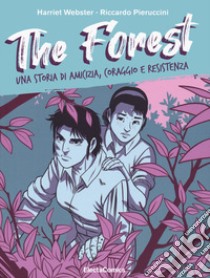 The forest. Una storia di amicizia, coraggio e resistenza libro di Webster Harriet