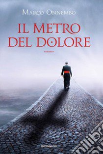 Il metro del dolore libro di Onnembo Marco