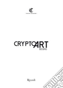 Crypto art. Begins. Ediz. illustrata libro di Concas Andrea; Brizi Eleonora