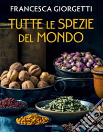 Tutte le spezie del mondo libro di Giorgetti Francesca