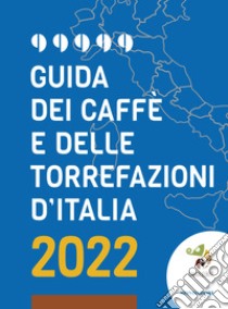 Guida dei caffè e delle torrefazioni d'Italia 2022 libro