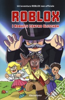 Roblox. I Robusti contro Glitchox libro di Bertos Léonard