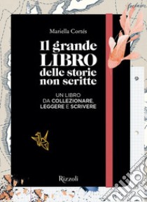 Il grande libro delle storie non scritte libro di Cortés Mariella