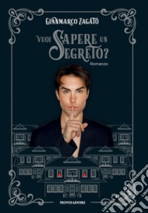 Vuoi sapere un segreto? libro di Zagato Gianmarco