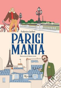 Parigimania. Ediz. a colori libro di Iarlori Federico