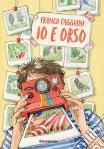 Io e Orso. Ediz. a colori libro di Faggiani Franco