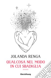 Qualcosa nel modo in cui sbadiglia libro di Renga Jolanda