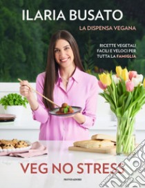 La mia cucina semplice. Le mie ricette vegetariane e vegane per tutti -  Life&Chiara - Libro - Mondadori Electa - Illustrati