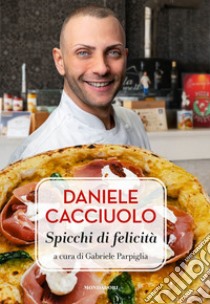 Daniele Cacciuolo. Spicchi di felicità libro di Parpiglia Gabriele